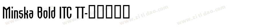 Minska Bold ITC TT字体转换